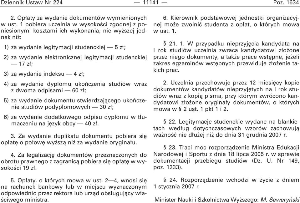 17z ; 3) za wydanie indeksu 4 z ; 4) za wydanie dyplomu ukoƒczenia studiów wraz z dwoma odpisami 60 z ; 5) za wydanie dokumentu stwierdzajàcego ukoƒczenie studiów podyplomowych 30 z ; 6) za wydanie