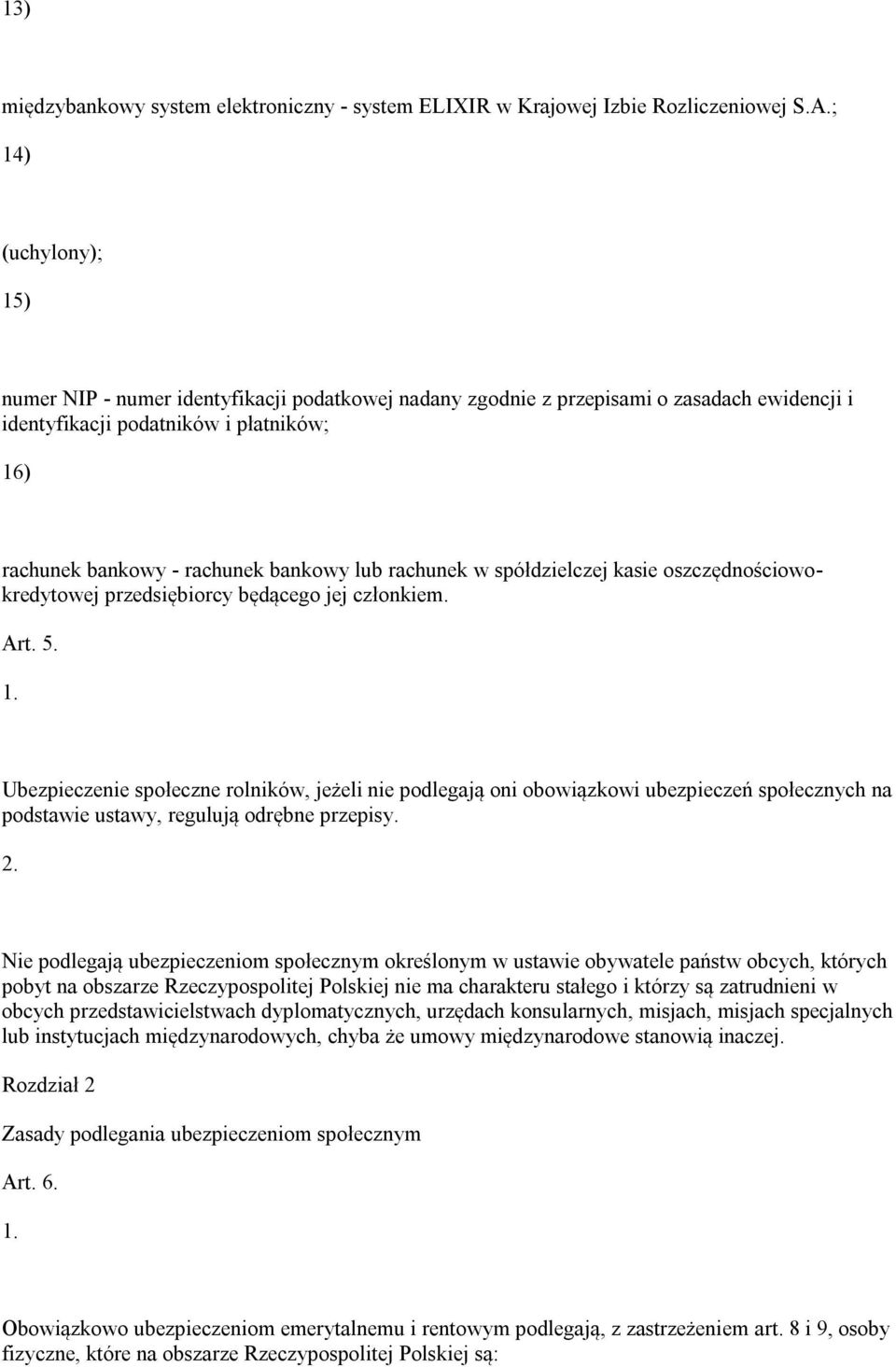 rachunek w spółdzielczej kasie oszczędnościowokredytowej przedsiębiorcy będącego jej członkiem. Art. 5.