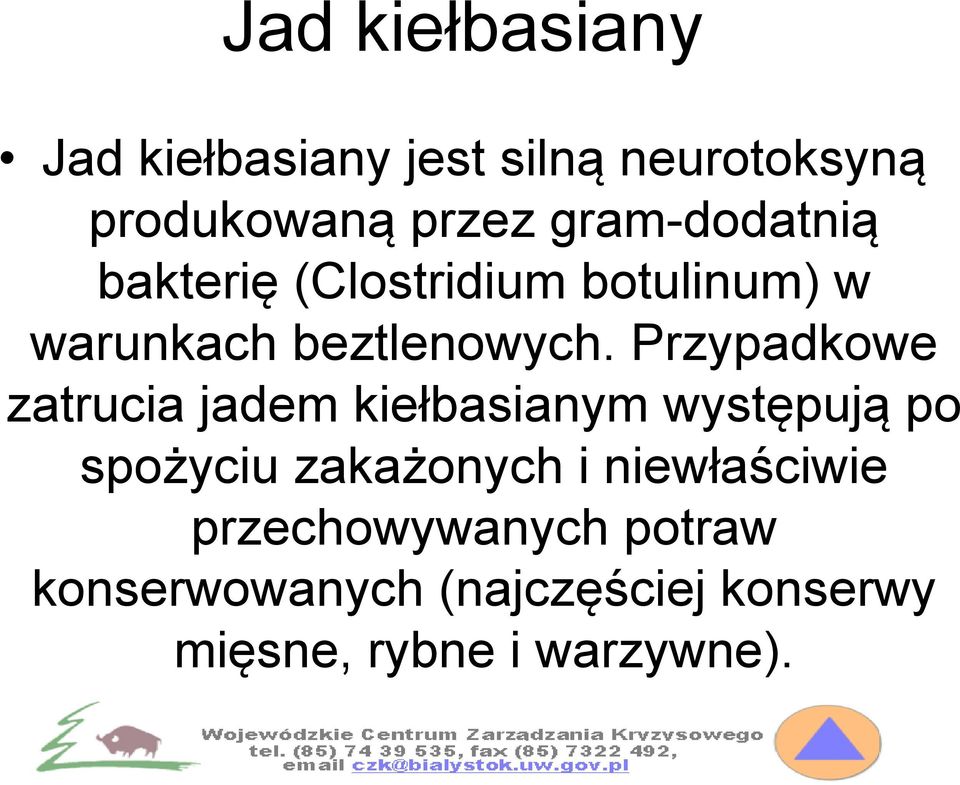 Przypadkowe zatrucia jadem kiełbasianym występują po spożyciu zakażonych i