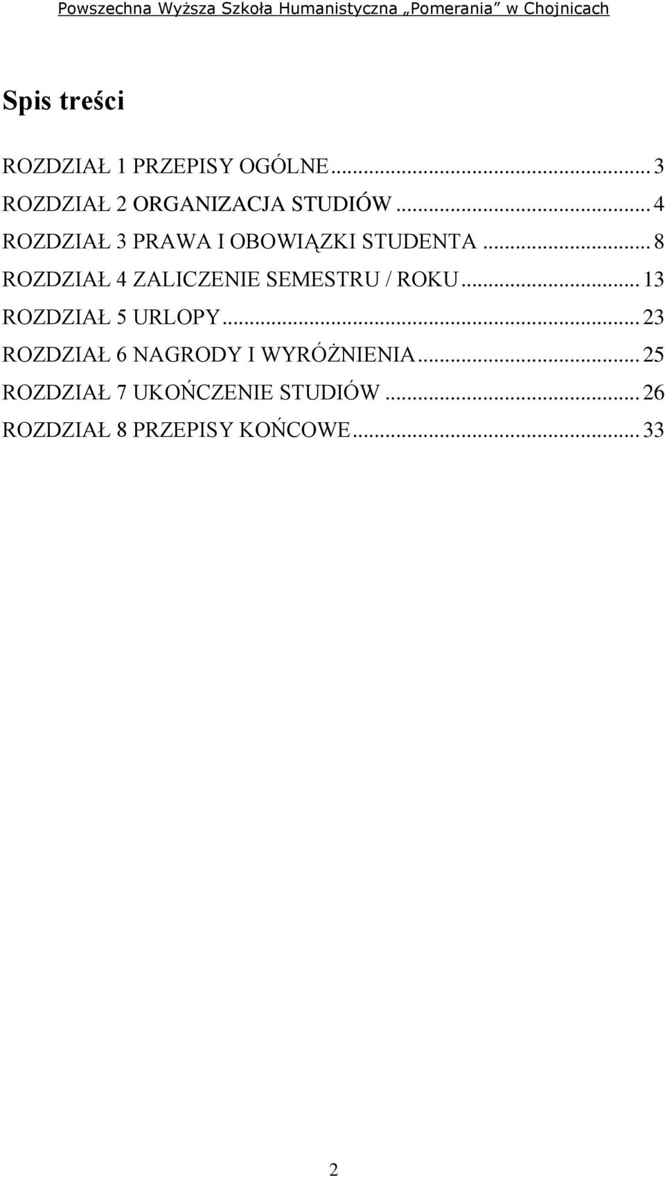 .. 8 ROZDZIAŁ 4 ZALICZENIE SEMESTRU / ROKU... 13 ROZDZIAŁ 5 URLOPY.