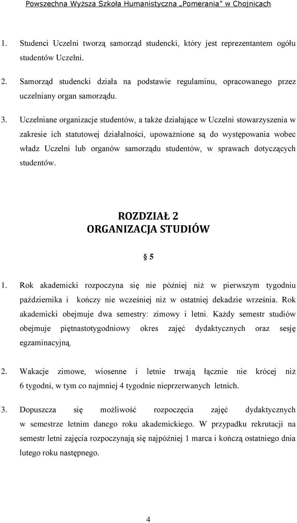 studentów, w sprawach dotyczących studentów. ROZDZIAŁ 2 ORGANIZACJA STUDIÓW 5 1.