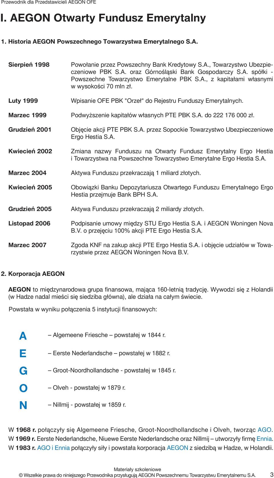 Wpisanie OFE PBK "Orzeł" do Rejestru Funduszy Emerytalnych. Podwyższenie kapitałów własnych PTE PBK S.A. do 222 176 000 zł. Objęcie akcji PTE PBK S.A. przez Sopockie Towarzystwo Ubezpieczeniowe Ergo Hestia S.