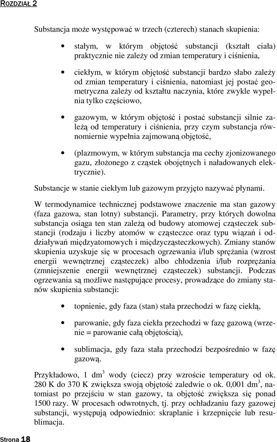 cśnena, rzy czym subsancja równomerne wyełna zajmowaną objęość, (lazmowym, w kórym subsancja ma cechy zjonzowanego gazu, złożonego z cząsek obojęnych naładowanych elekryczne).