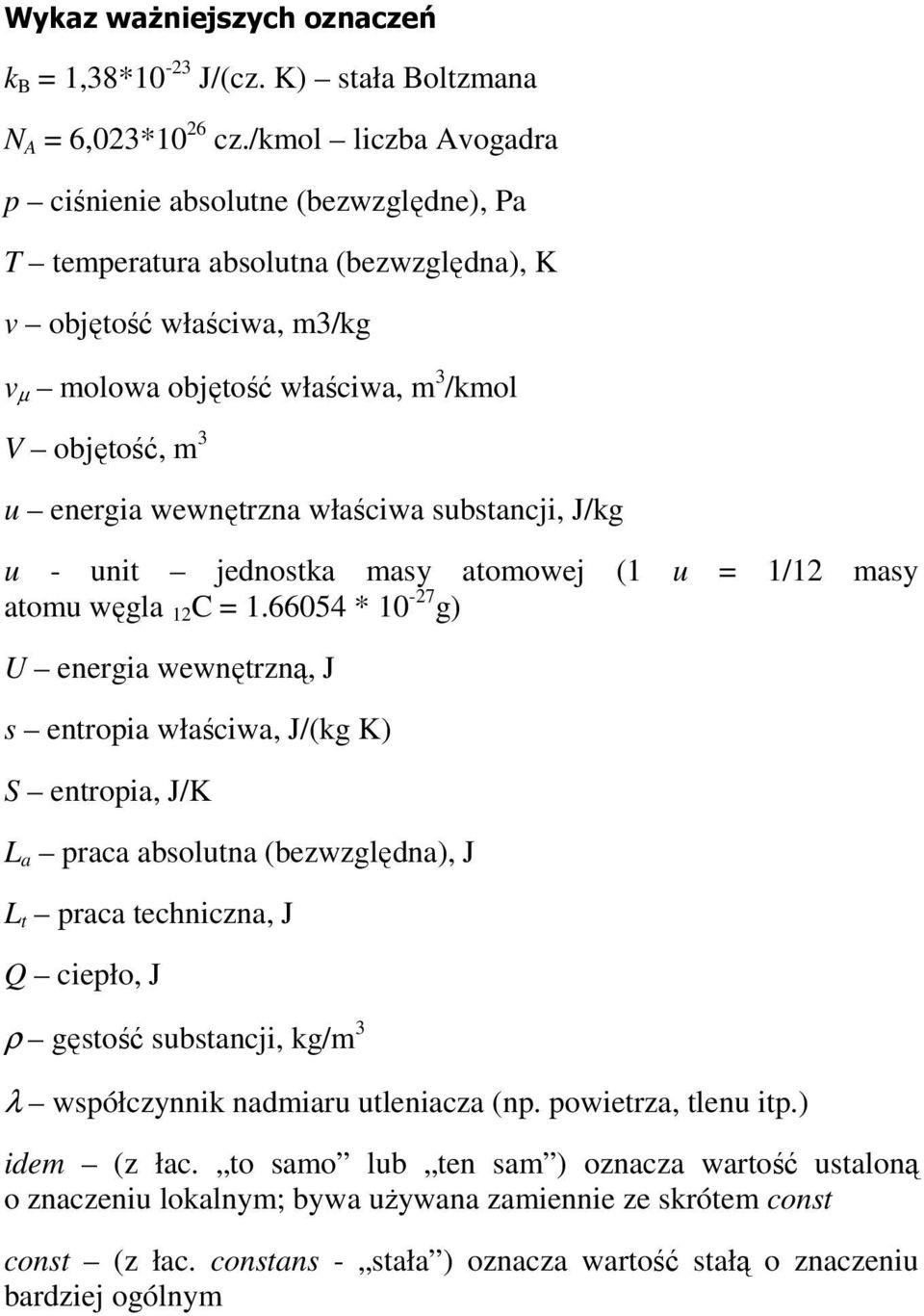 wewnęrzna właścwa subsancj, J/kg u - un jednoska masy aomowej ( u / masy aomu węgla C.