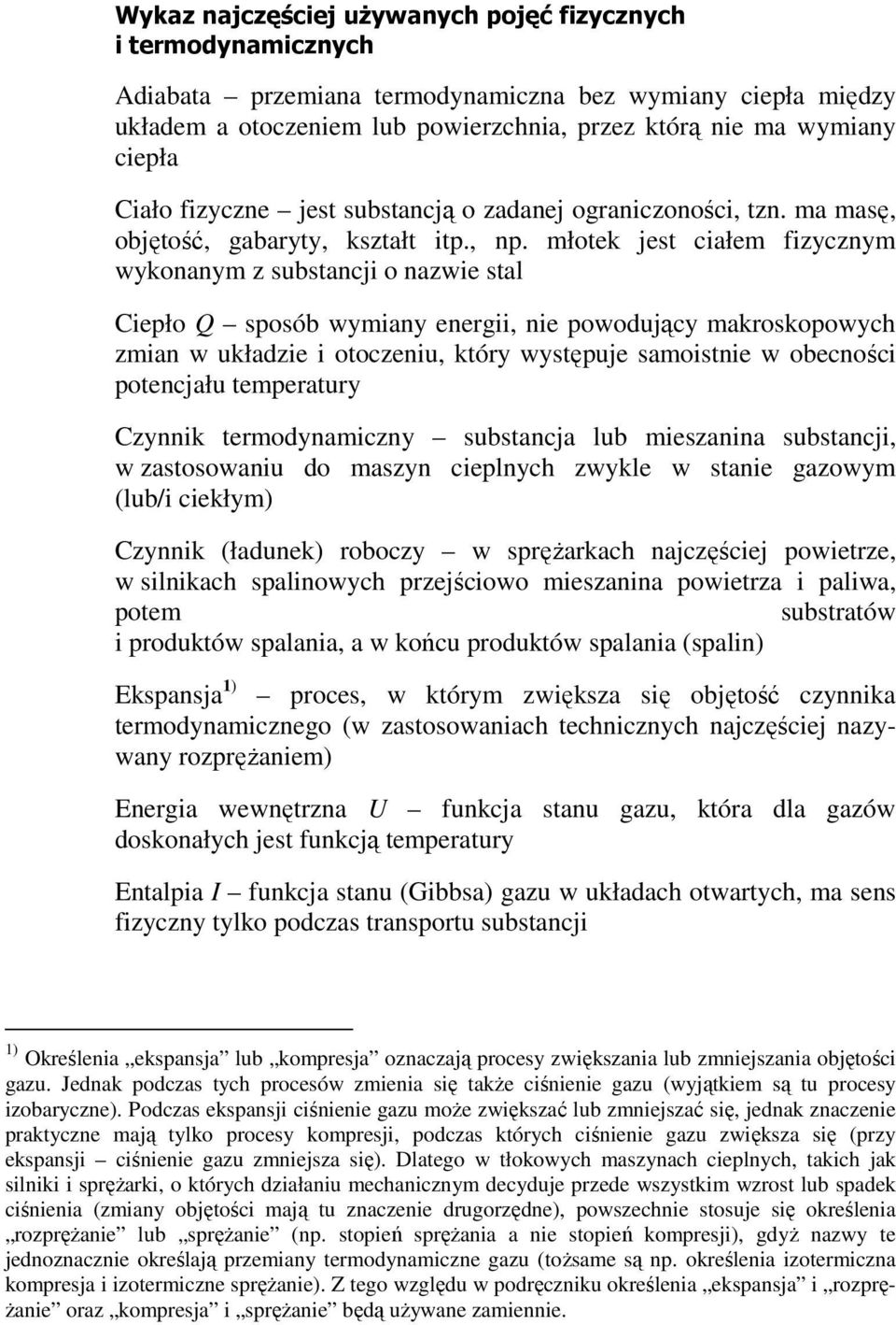 młoek jes całem fzycznym wykonanym z subsancj o nazwe sal Ceło Q sosób wymany energ, ne owodujący makroskoowych zman w układze ooczenu, kóry wysęuje samosne w obecnośc oencjału emeraury Czynnk