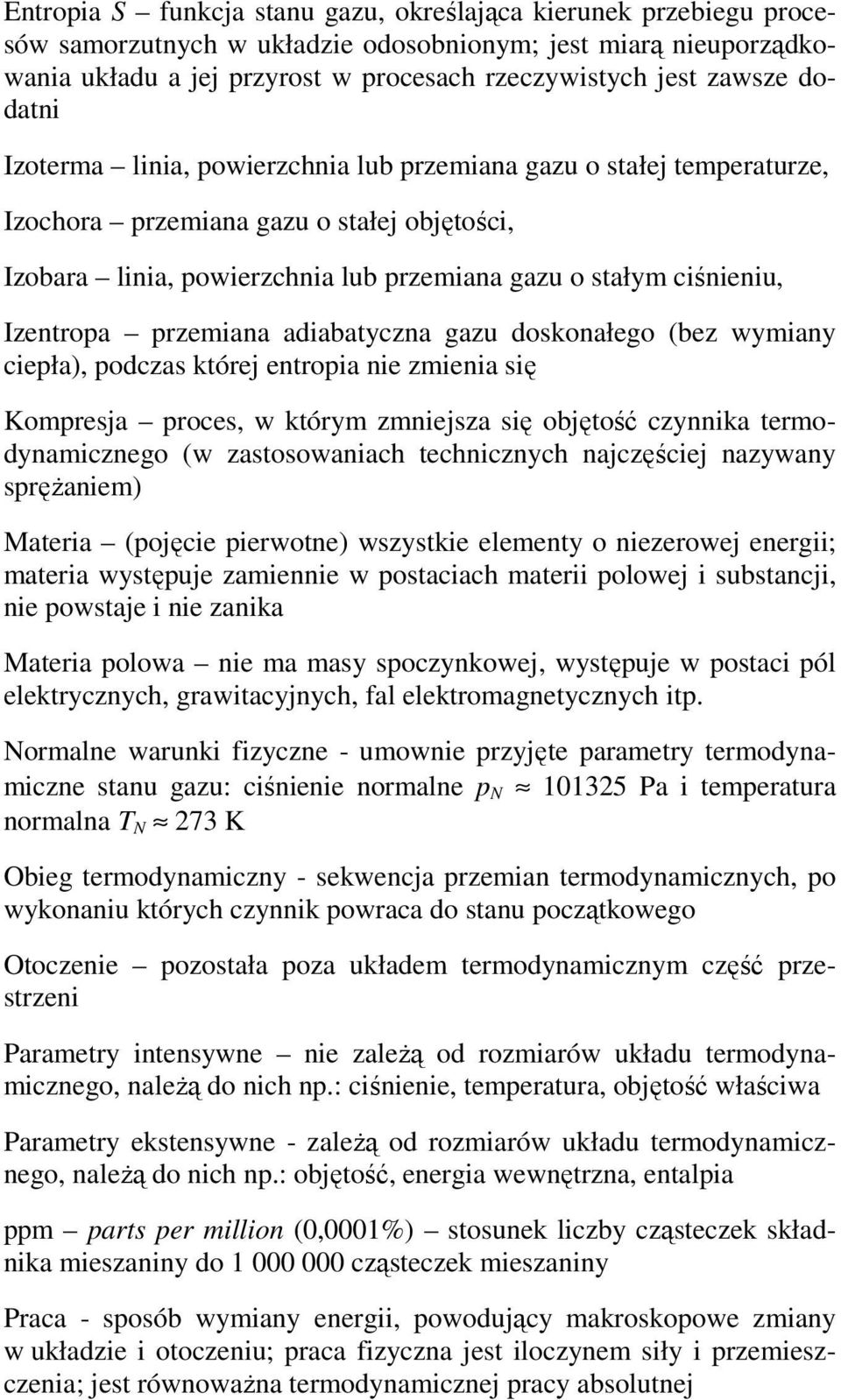 ceła), odczas kórej enroa ne zmena sę Komresja roces, w kórym zmnejsza sę objęość czynnka ermodynamcznego (w zasosowanach echncznych najczęścej nazywany srężanem) Maera (ojęce erwone) wszyske elemeny