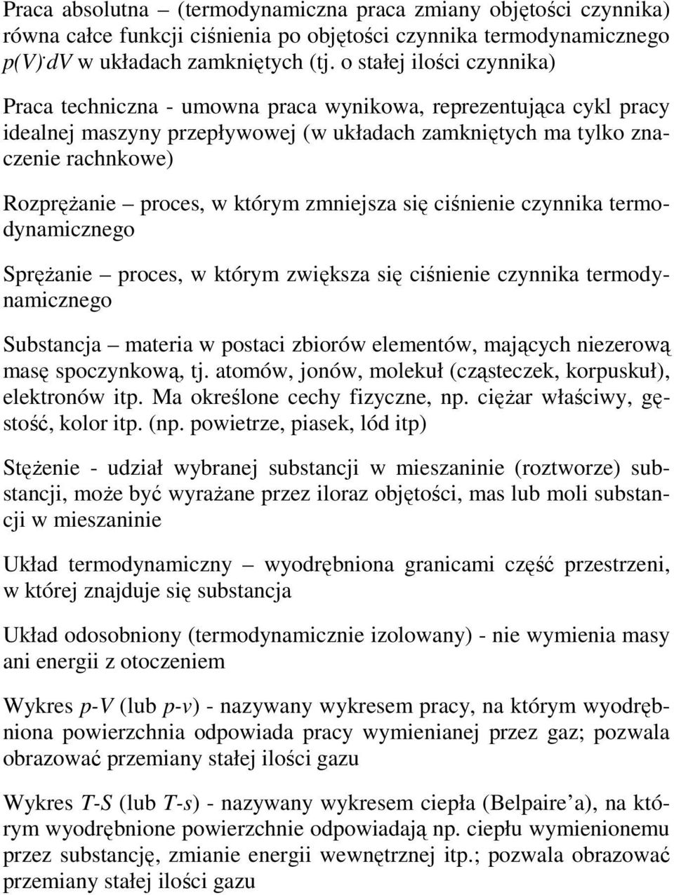 cśnene czynnka ermodynamcznego Srężane roces, w kórym zwększa sę cśnene czynnka ermodynamcznego Subsancja maera w osac zborów elemenów, mających nezerową masę soczynkową, j.