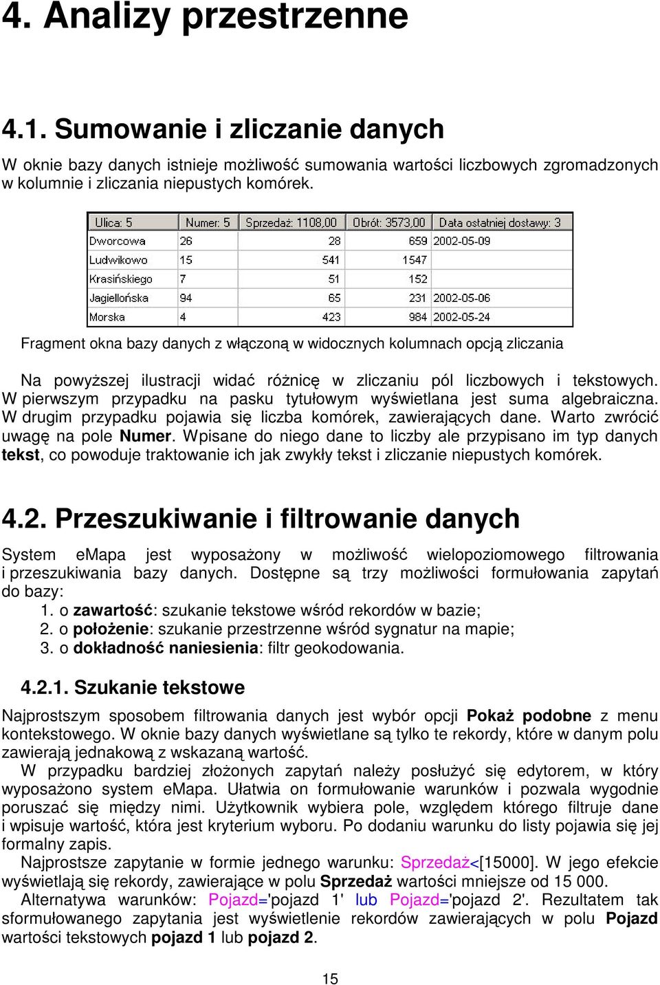 W pierwszym przypadku na pasku tytułowym wywietlana jest suma algebraiczna. W drugim przypadku pojawia si liczba komórek, zawierajcych dane. Warto zwróci uwag na pole Numer.