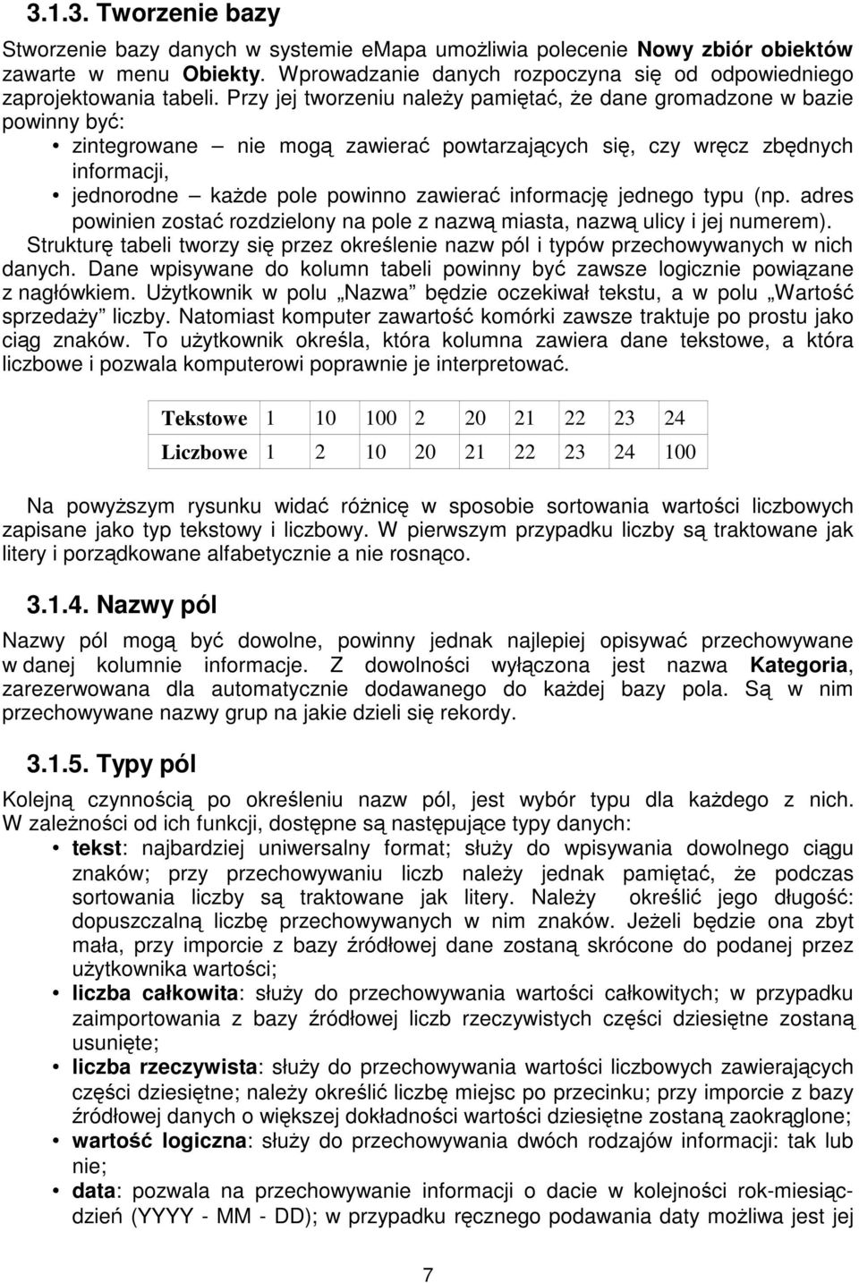 jednego typu (np. adres powinien zosta rozdzielony na pole z nazw miasta, nazw ulicy i jej numerem). Struktur tabeli tworzy si przez okrelenie nazw pól i typów przechowywanych w nich danych.