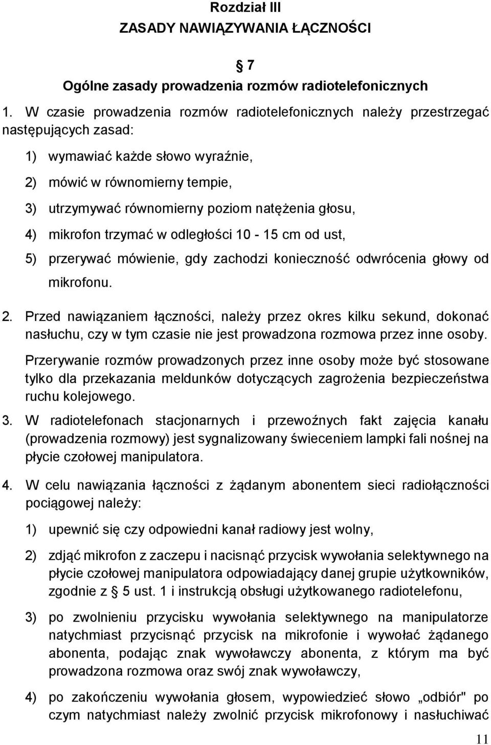 głosu, 4) mikrofon trzymać w odległości 10-15 cm od ust, 5) przerywać mówienie, gdy zachodzi konieczność odwrócenia głowy od mikrofonu. 2.