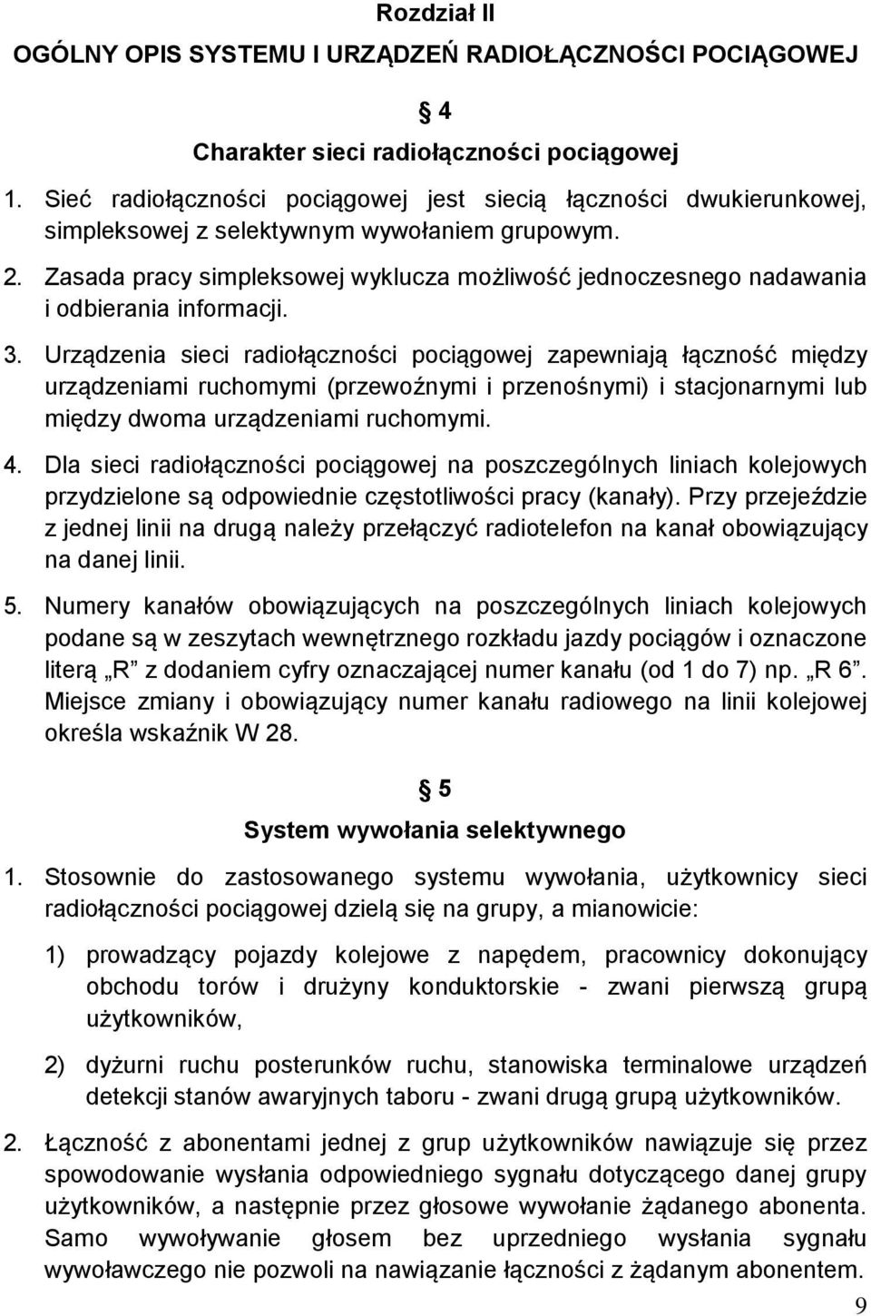 Zasada pracy simpleksowej wyklucza możliwość jednoczesnego nadawania i odbierania informacji. 3.