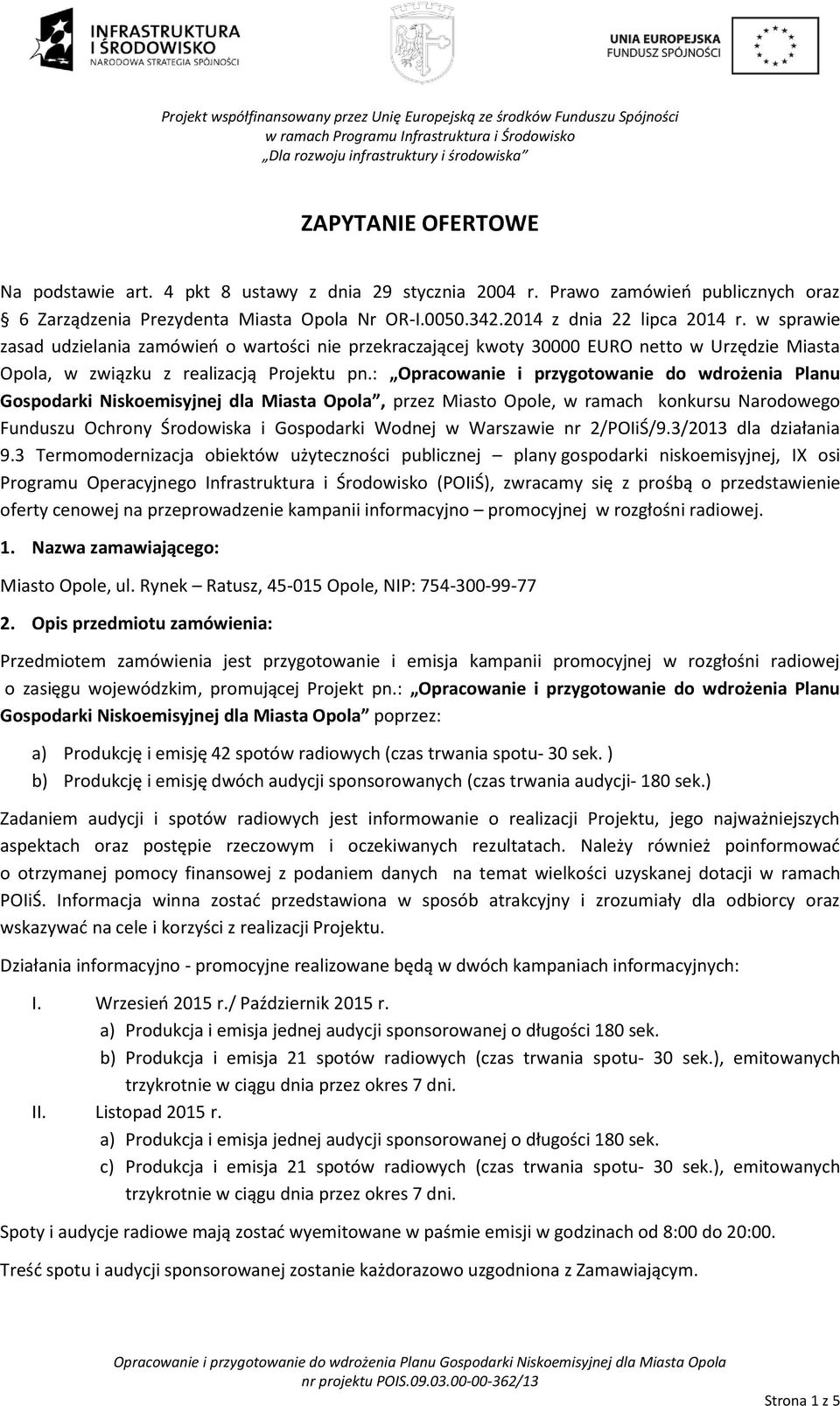 w sprawie zasad udzielania zamówień o wartości nie przekraczającej kwoty 30000 EURO netto w Urzędzie Miasta Opola, w związku z realizacją Projektu pn.