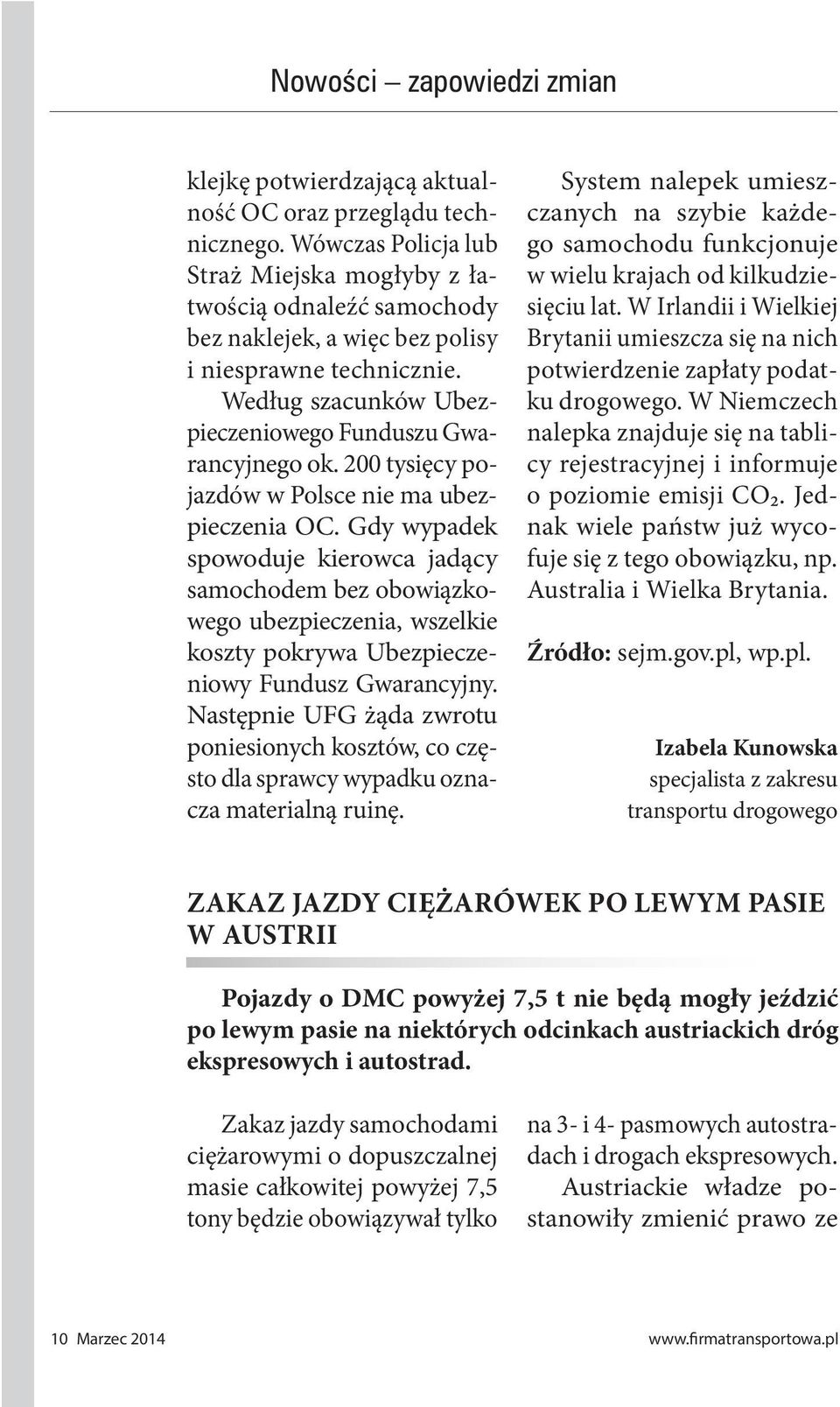 200 tysięcy pojazdów w Polsce nie ma ubezpieczenia OC. Gdy wypadek spowoduje kierowca jadący samochodem bez obowiązkowego ubezpieczenia, wszelkie koszty pokrywa Ubezpieczeniowy Fundusz Gwarancyjny.