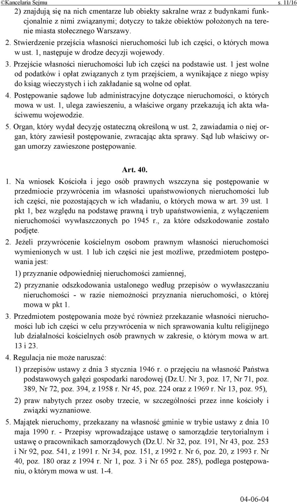 1, następuje w drodze decyzji wojewody. 3. Przejście własności nieruchomości lub ich części na podstawie ust.