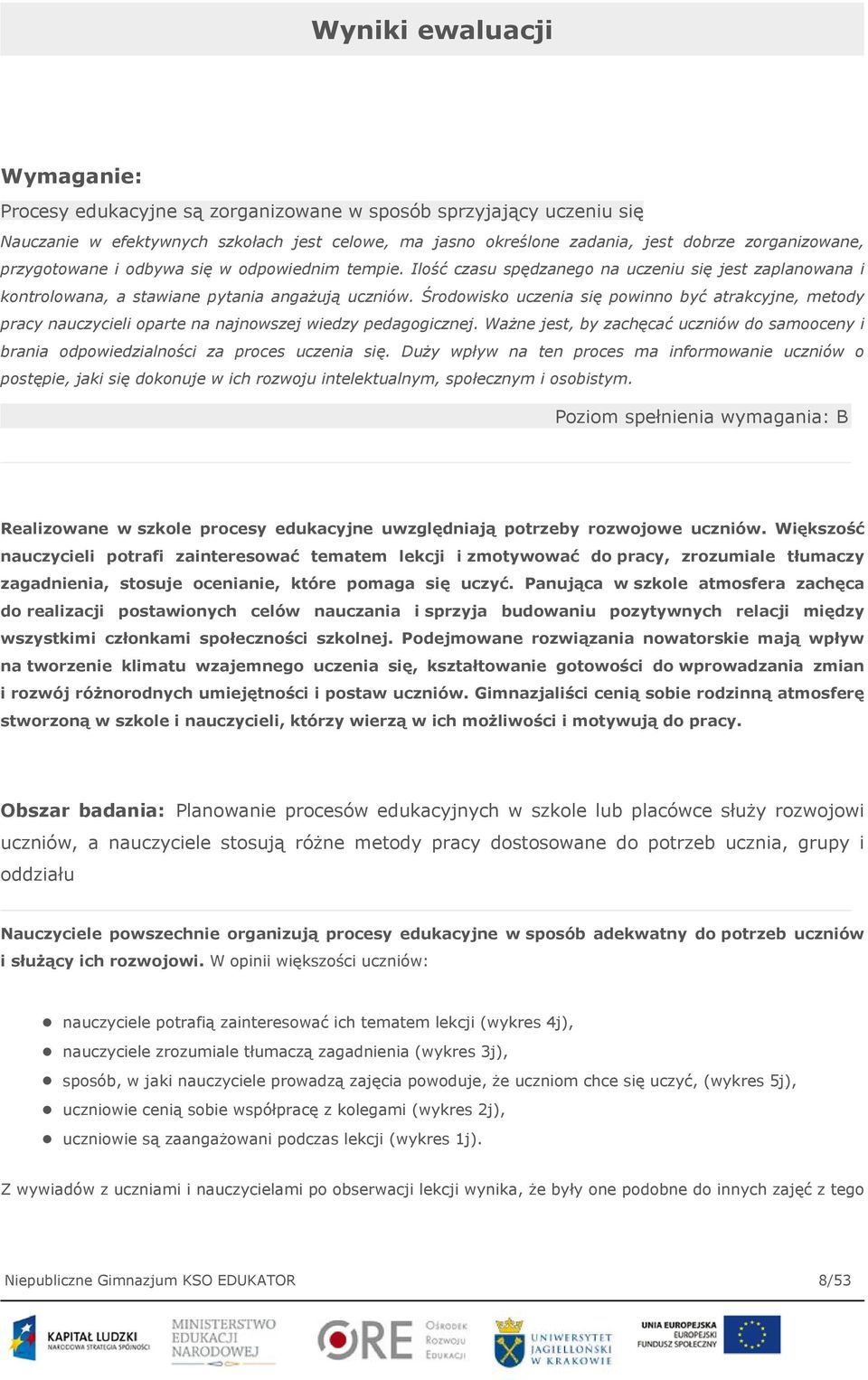 Środowisko uczenia się powinno być atrakcyjne, metody pracy nauczycieli oparte na najnowszej wiedzy pedagogicznej.