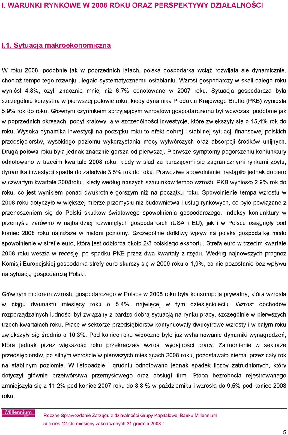 Wzrost gospodarczy w skali całego roku wyniósł 4,8%, czyli znacznie mniej niż 6,7% odnotowane w 2007 roku.