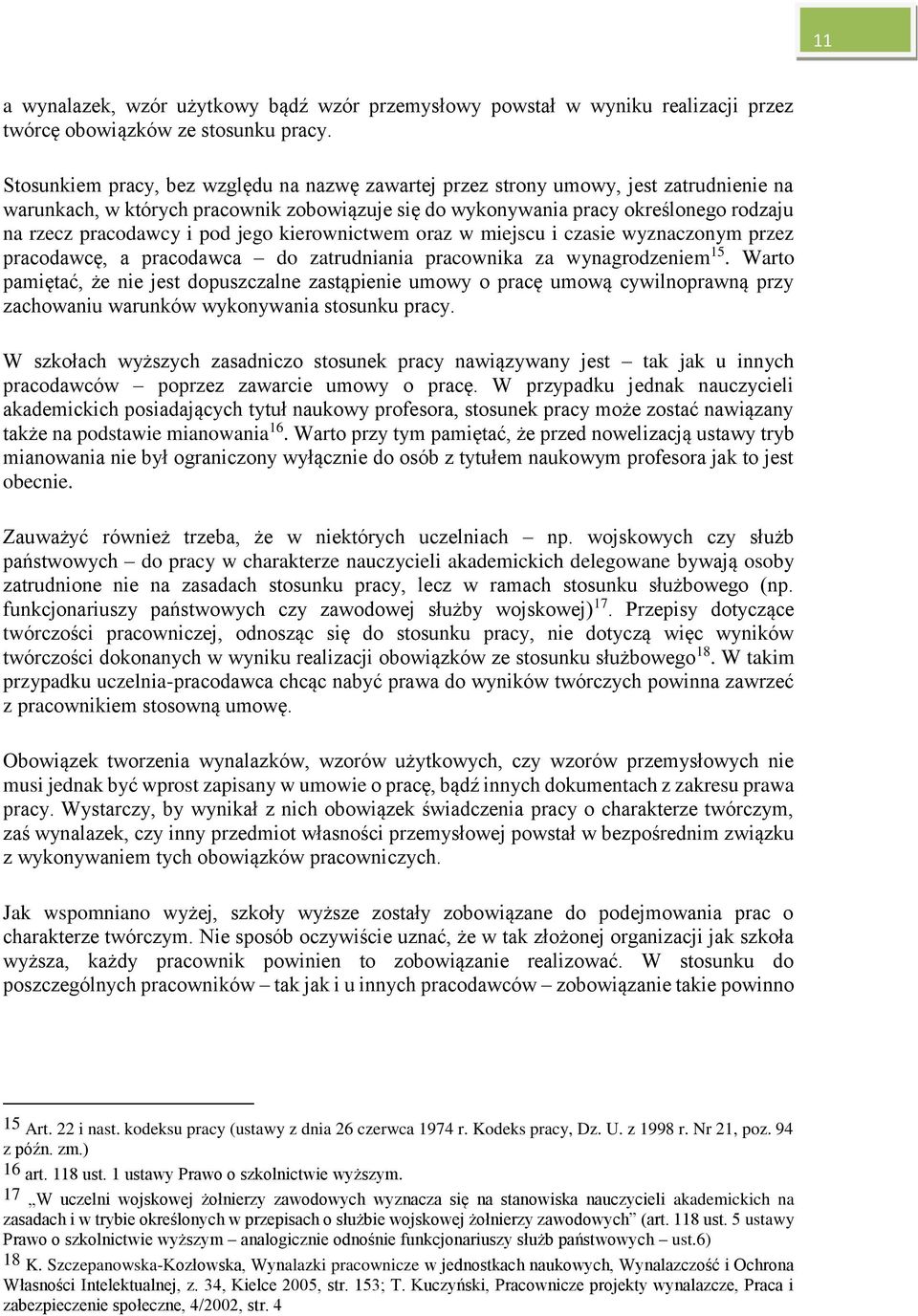 pod jego kierownictwem oraz w miejscu i czasie wyznaczonym przez pracodawcę, a pracodawca do zatrudniania pracownika za wynagrodzeniem 15.