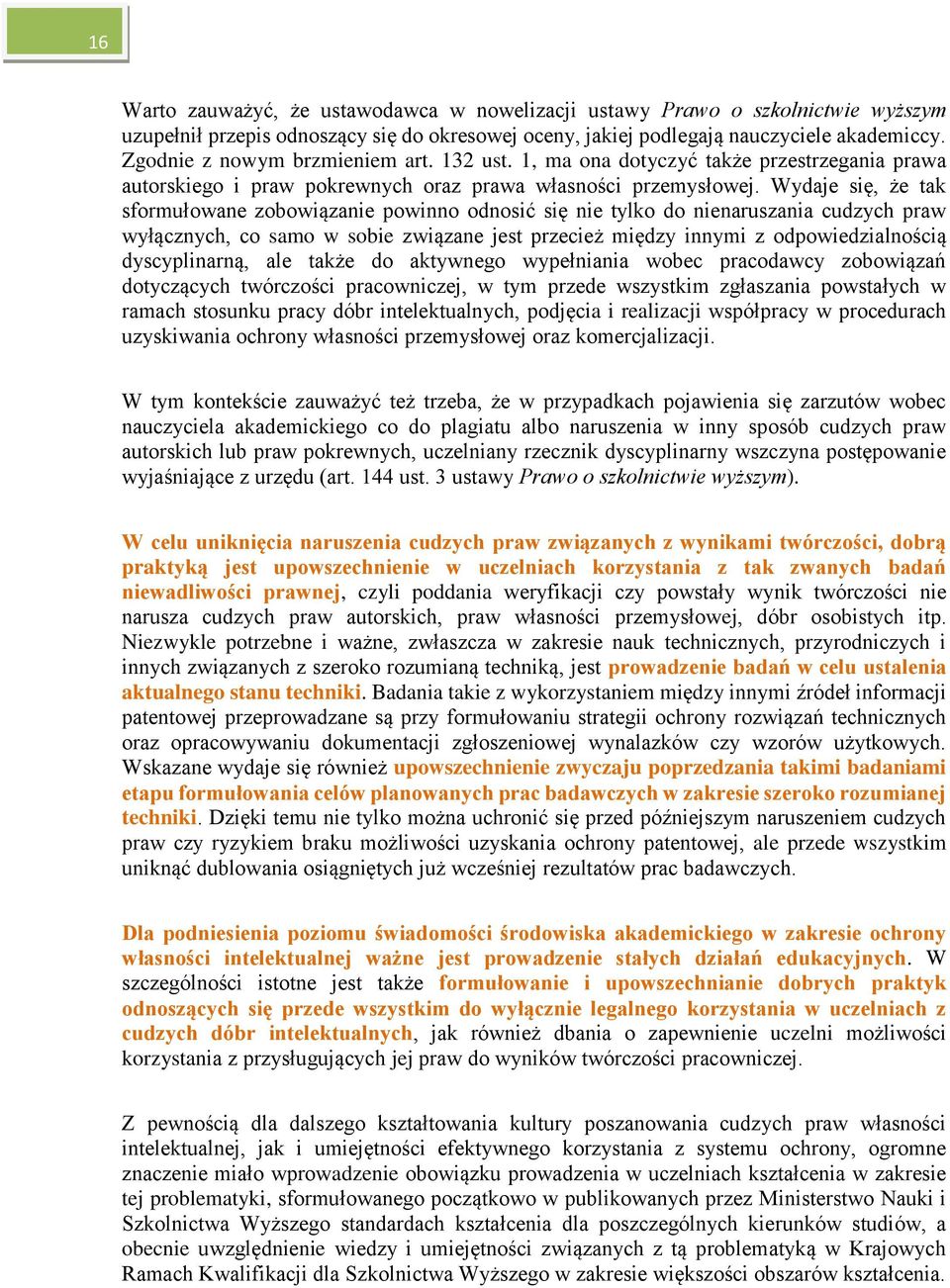 Wydaje się, że tak sformułowane zobowiązanie powinno odnosić się nie tylko do nienaruszania cudzych praw wyłącznych, co samo w sobie związane jest przecież między innymi z odpowiedzialnością