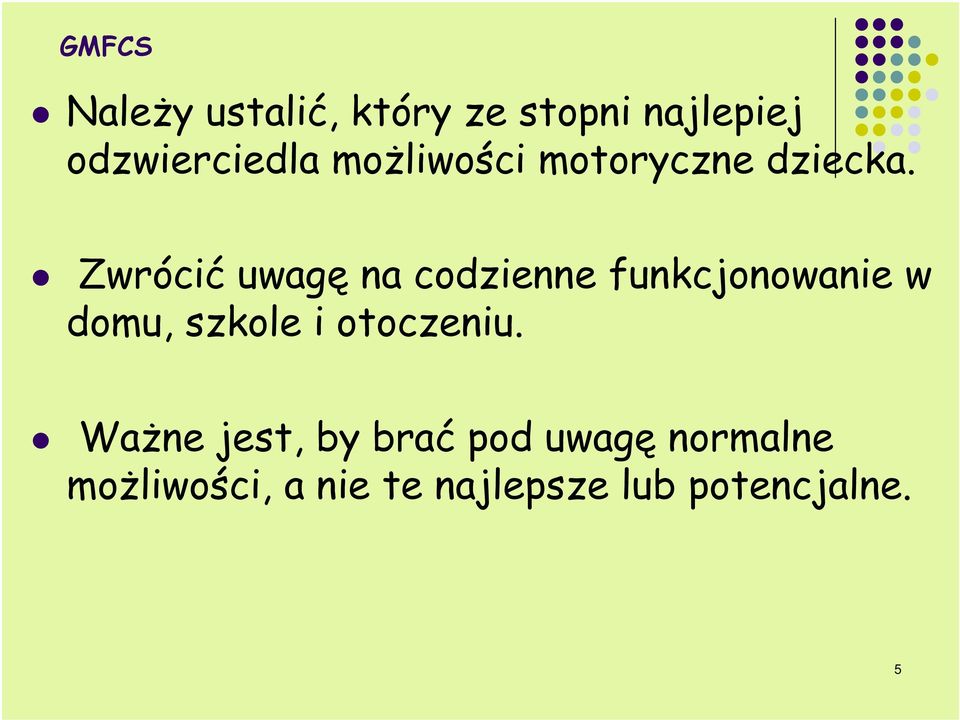 Zwrócić uwagę na codzienne funkcjonowanie w domu, szkole i