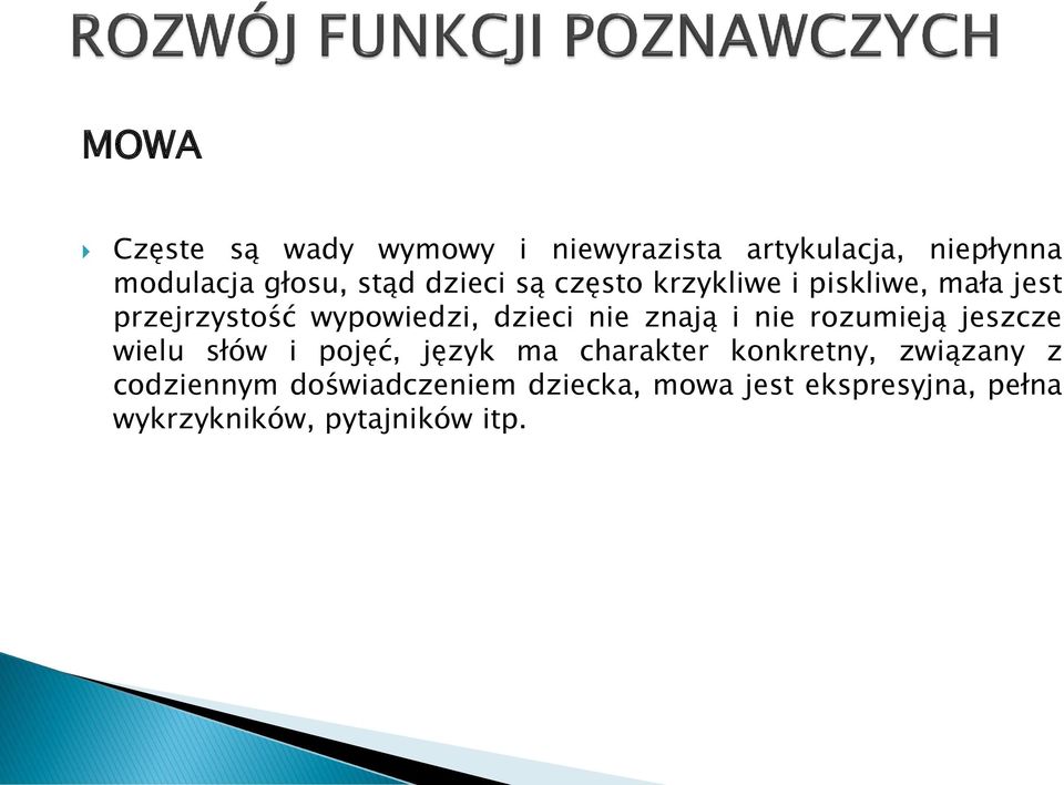 znają i nie rozumieją jeszcze wielu słów i pojęć, język ma charakter konkretny, związany