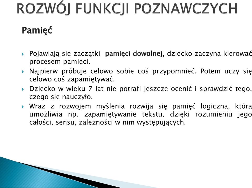 Dziecko w wieku 7 lat nie potrafi jeszcze ocenić i sprawdzić tego, czego się nauczyło.