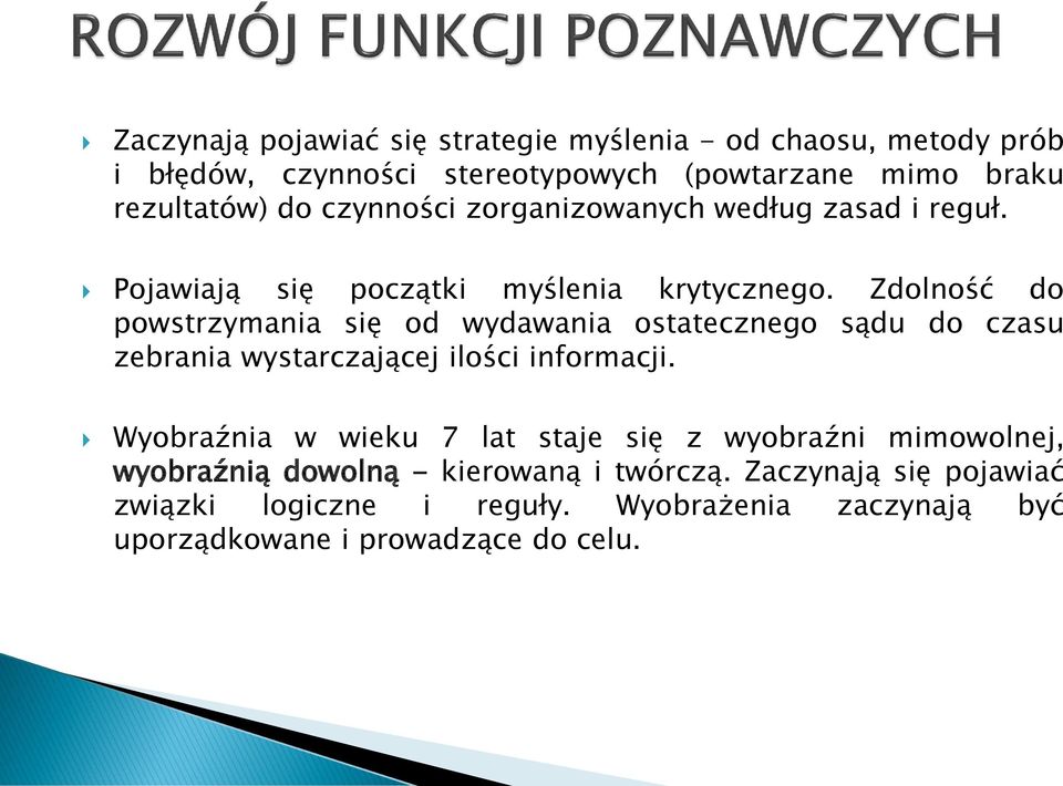 Zdolność do powstrzymania się od wydawania ostatecznego sądu do czasu zebrania wystarczającej ilości informacji.