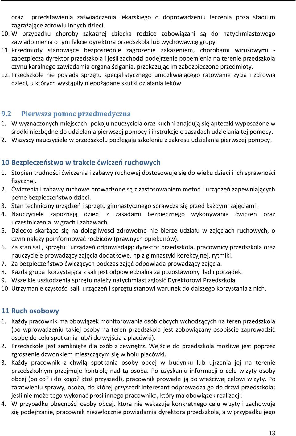 Przedmioty stanowiące bezpośrednie zagrożenie zakażeniem, chorobami wirusowymi - zabezpiecza dyrektor przedszkola i jeśli zachodzi podejrzenie popełnienia na terenie przedszkola czynu karalnego