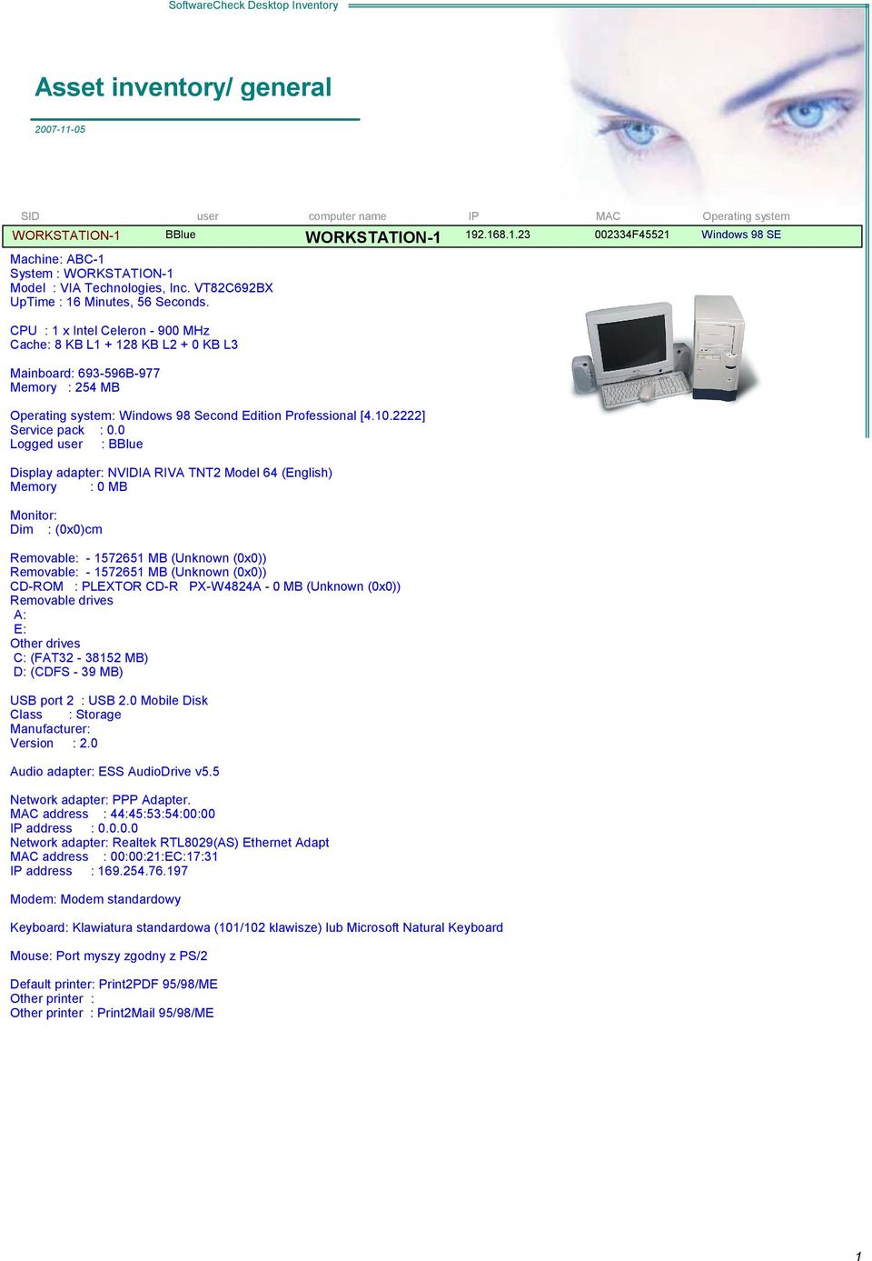 0 Logged : BBlue Display adapter: NVIDIA RIVA TNT2 Model 64 @EnglishA Memory : 0 MB Monitor: Dim : @0x0Acm Removable: - 57265 MB @Unknown @0x0AA Removable: - 57265 MB @Unknown @0x0AA CD-ROM : PLEXTOR