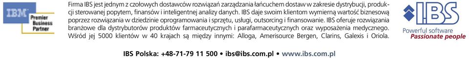 IBS daje swoim klientom wymierną wartość biznesową poprzez rozwiązania w dziedzinie oprogramowania i sprzętu, usługi, outsorcing i finansowanie.