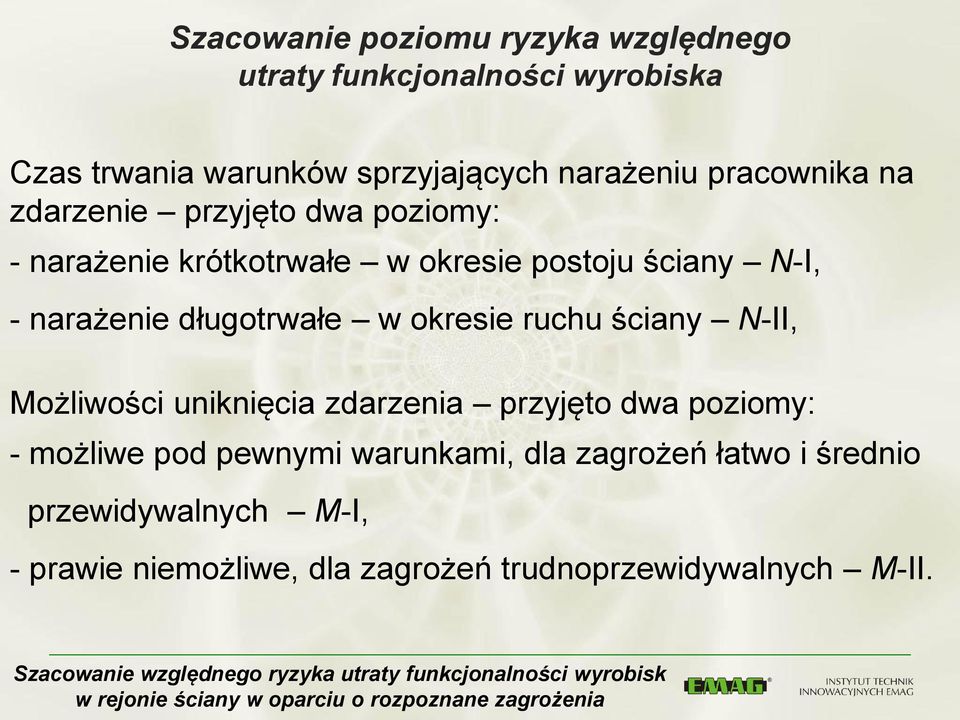 długotrwałe w okresie ruchu ściany N-II, Możliwości uniknięcia zdarzenia przyjęto dwa poziomy: - możliwe pod pewnymi