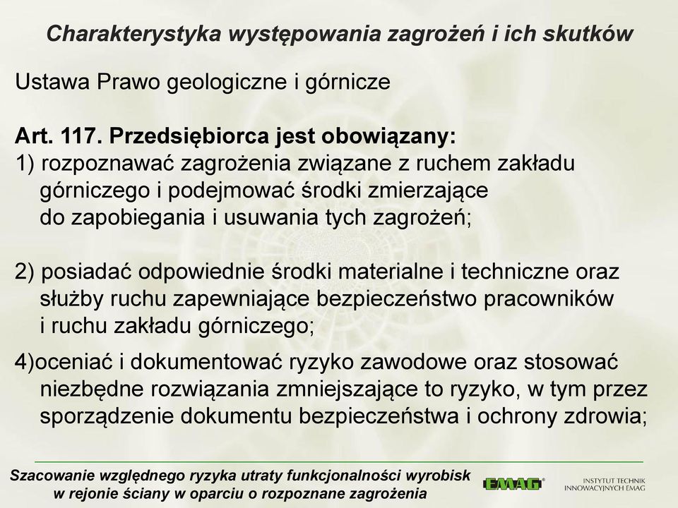 usuwania tych zagrożeń; 2) posiadać odpowiednie środki materialne i techniczne oraz służby ruchu zapewniające bezpieczeństwo pracowników i ruchu