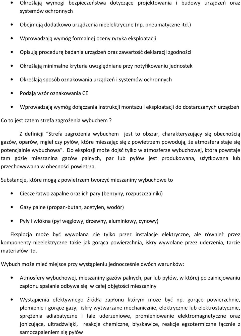 Określają sposób oznakowania urządzeń i systemów ochronnych Podają wzór oznakowania CE Wprowadzają wymóg dołączania instrukcji montażu i eksploatacji do dostarczanych urządzeń Co to jest zatem strefa