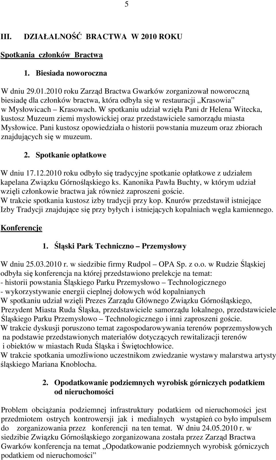 Pani kustosz opowiedziała o historii powstania muzeum oraz zbiorach znajdujących się w muzeum. 2. Spotkanie opłatkowe W dniu 17.12.