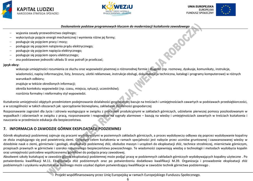 jednostki układu SI oraz potrafi je przeliczać; język obcy: wskazuje umiejętności rozumienia ze słuchu oraz wypowiedzi pisemnej o różnorodnej formie i długości (np.