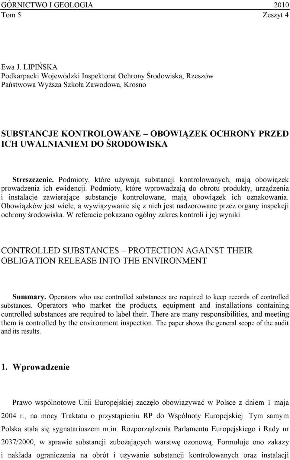 Streszczenie. Podmioty, które używają substancji kontrolowanych, mają obowiązek prowadzenia ich ewidencji.