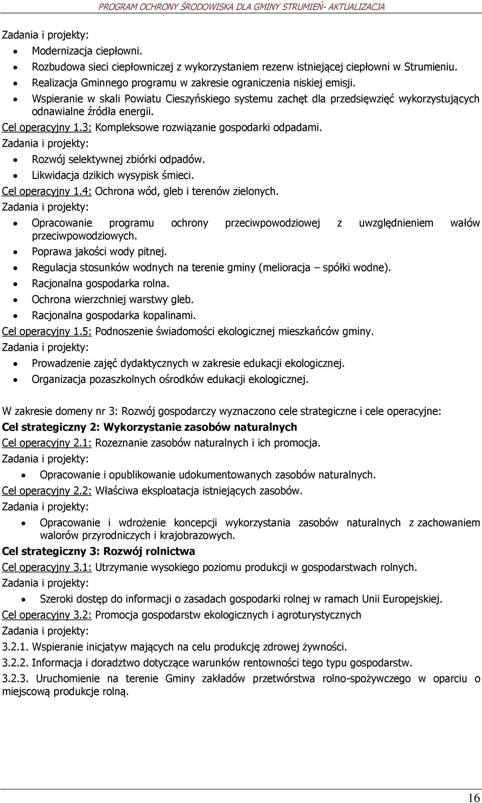 Zadania i prjekty: Rzwój selektywnej zbiórki dpadów. Likwidacja dzikich wysypisk śmieci. Cel peracyjny 1.4: Ochrna wód, gleb i terenów zielnych.