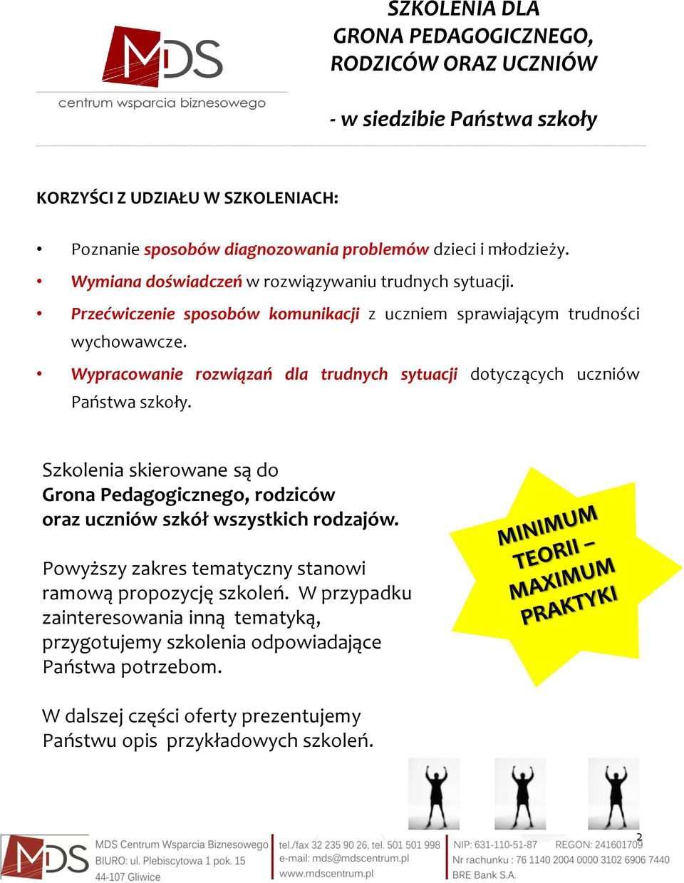 Wypracowanie rozwiązań dla trudnych sytuacji dotyczących uczniów Państwa szkoły. Szkolenia skierowane są do Grona Pedagogicznego, rodziców oraz uczniów szkół wszystkich rodzajów.