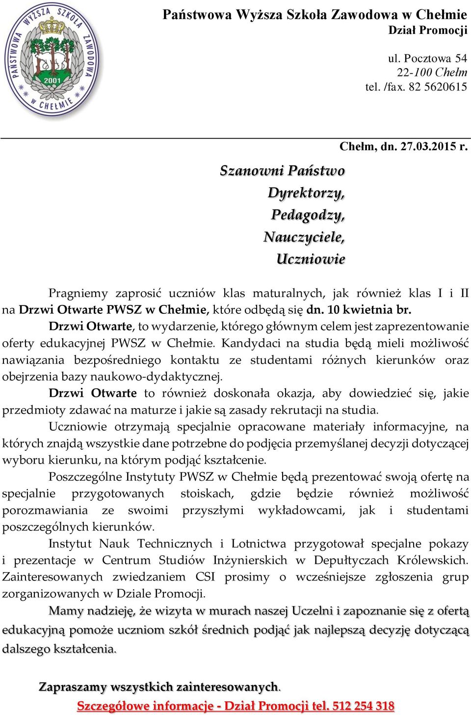 Drzwi Otwarte, to wydarzenie, którego głównym celem jest zaprezentowanie oferty edukacyjnej PWSZ w Chełmie.