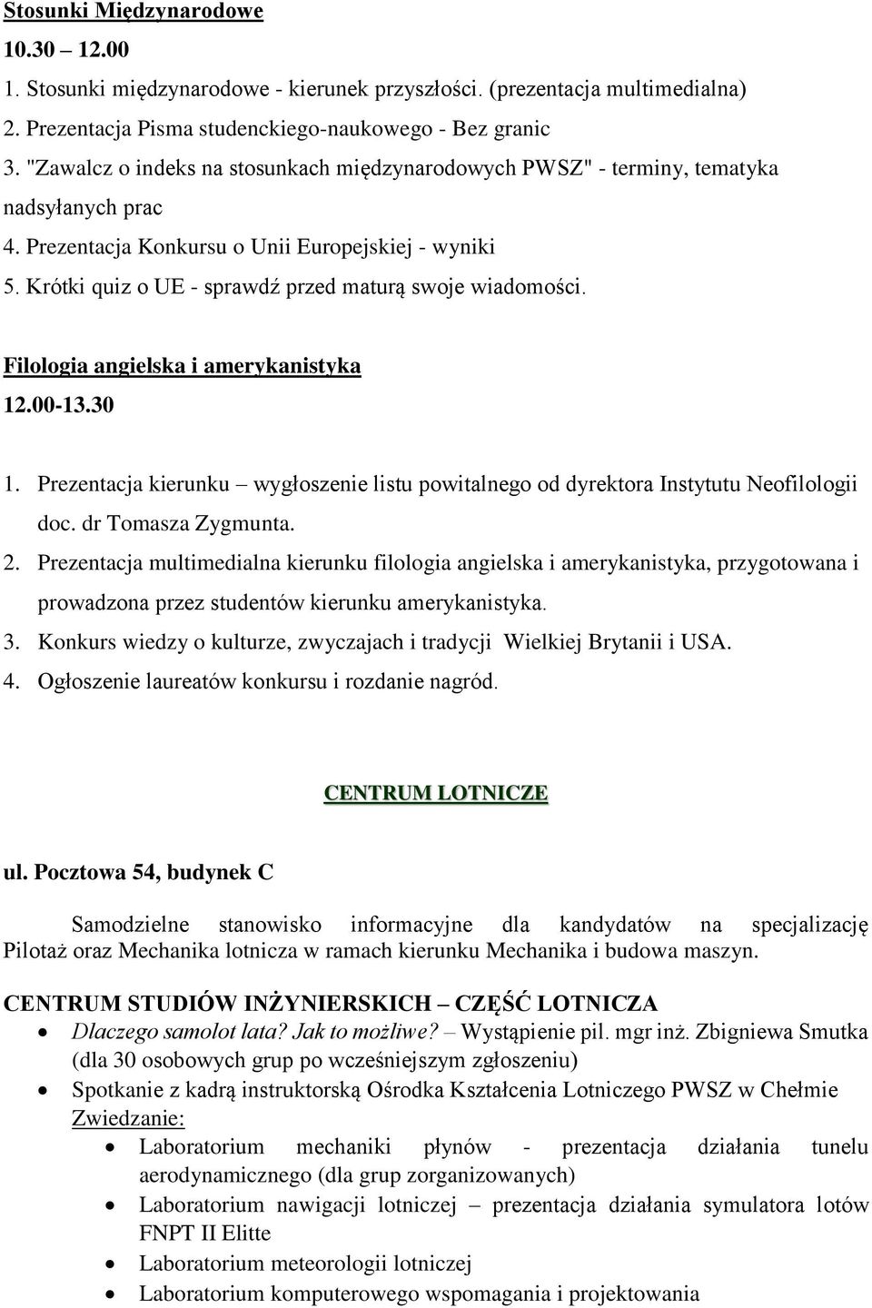 Krótki quiz o UE - sprawdź przed maturą swoje wiadomości. Filologia angielska i amerykanistyka 12.00-13.30 1.