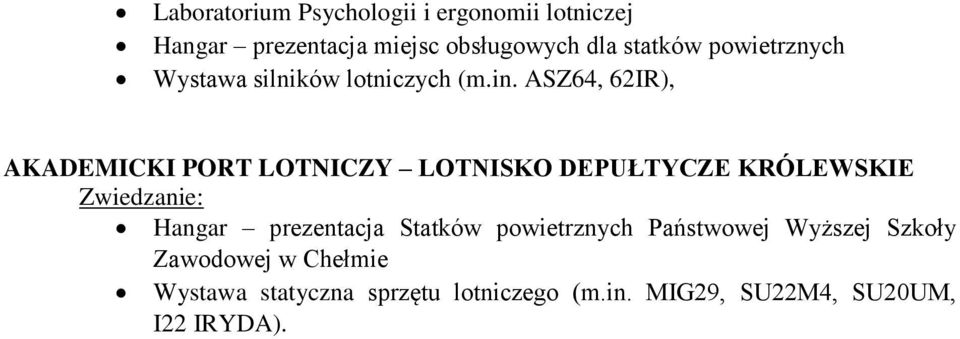 ASZ64, 62IR), AKADEMICKI PORT LOTNICZY LOTNISKO DEPUŁTYCZE KRÓLEWSKIE Zwiedzanie: Hangar