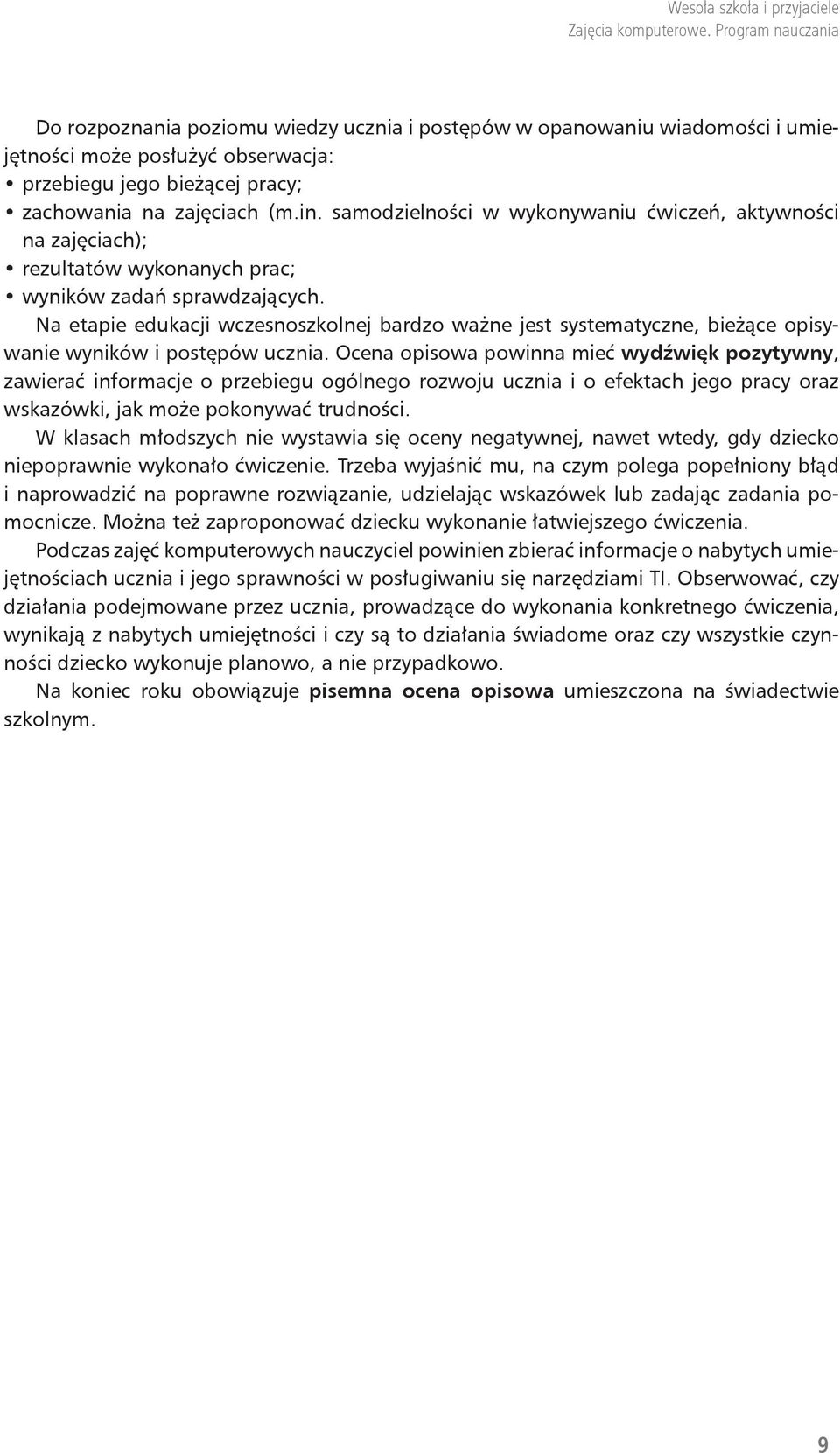 Na etapie edukacji wczesnoszkolnej bardzo ważne jest systematyczne, bieżące opisywanie wyników i postępów ucznia.