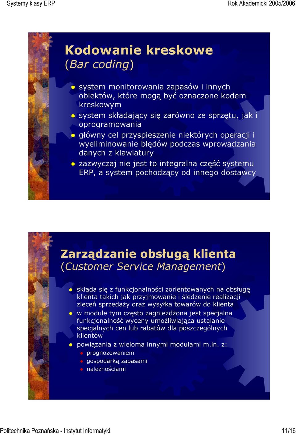 Zarządzanie obsługą klienta (Customer Service Management) składa się z funkcjonalności zorientowanych na obsługę klienta takich jak przyjmowanie i śledzenie realizacji zleceń sprzedaży oraz wysyłka