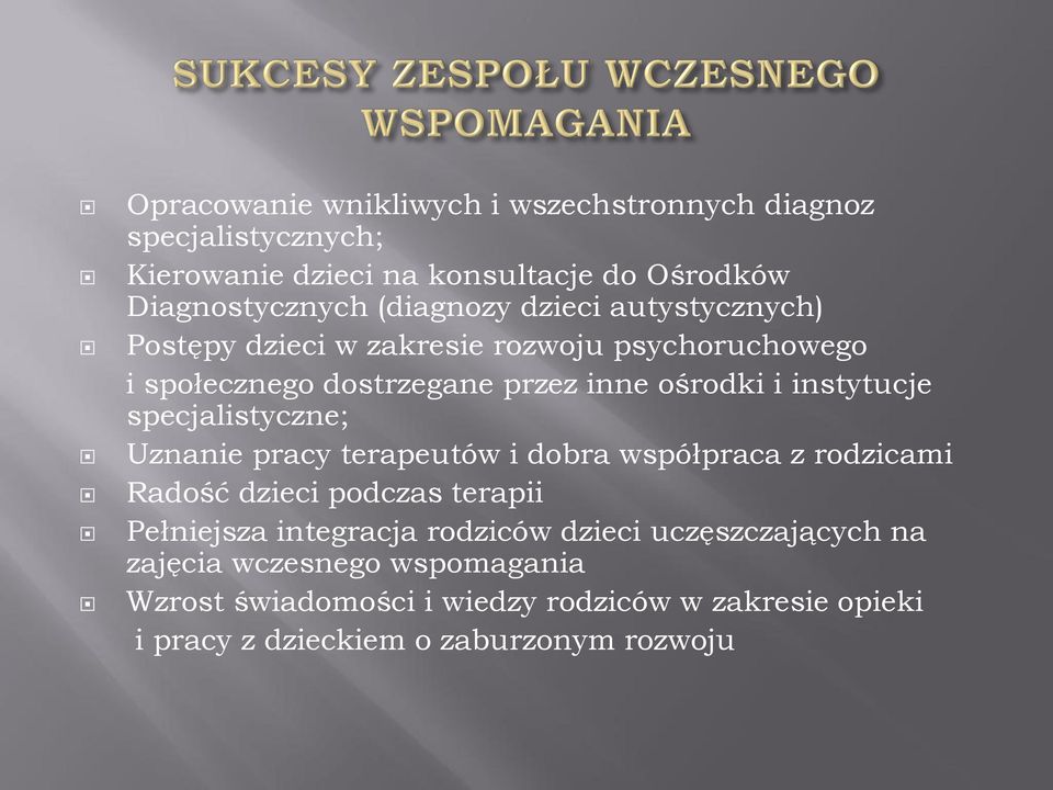 specjalistyczne; Uznanie pracy terapeutów i dobra współpraca z rodzicami Radość dzieci podczas terapii Pełniejsza integracja rodziców