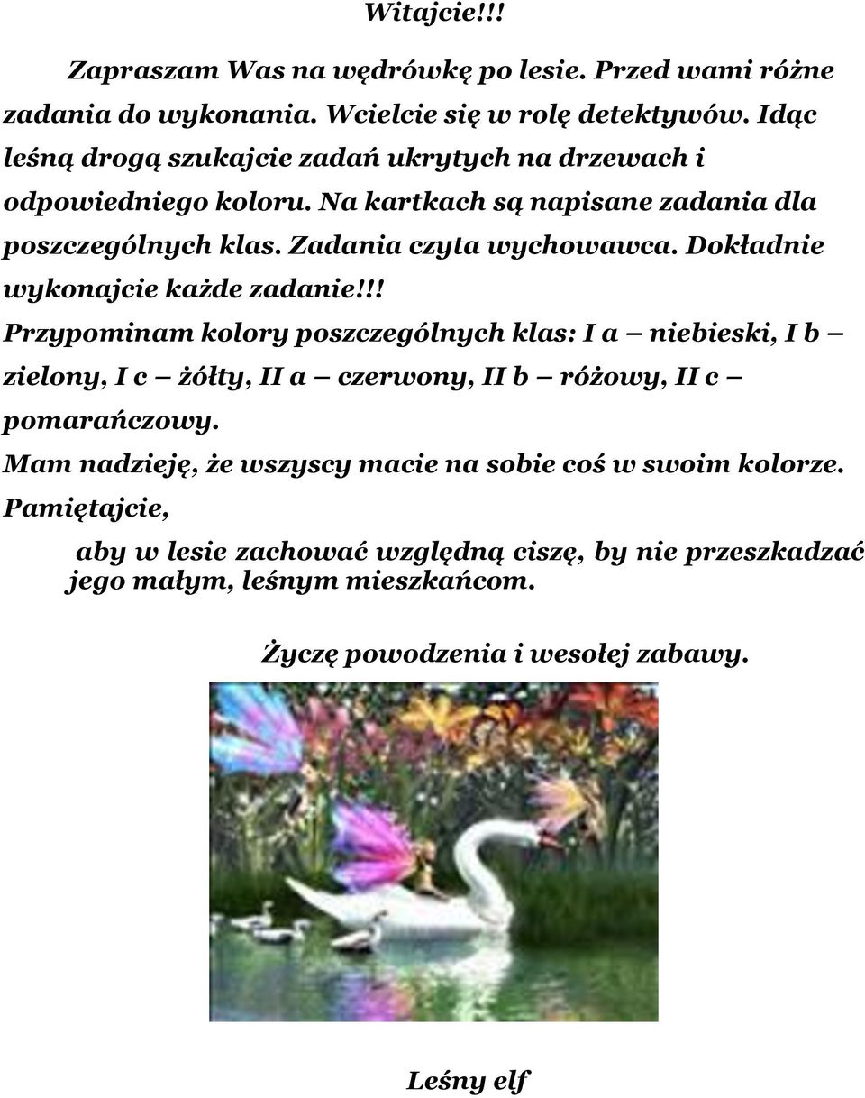 Dokładnie wykonajcie każde zadanie!!! Przypominam kolory poszczególnych klas: I a niebieski, I b zielony, I c żółty, II a czerwony, II b różowy, II c pomarańczowy.