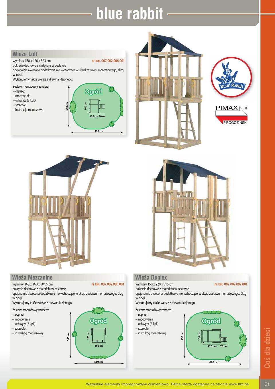 ) szczeble Wieża Mezzanine wymiary 165 x 160 x 301,5 cm nr kat. 007.002.005.) szczeble Wieża Duplex wymiary 150 x 220 x 315 cm nr kat. 007.002.007.) szczeble Wszystkie elementy impregnowane ciśnieniowo.