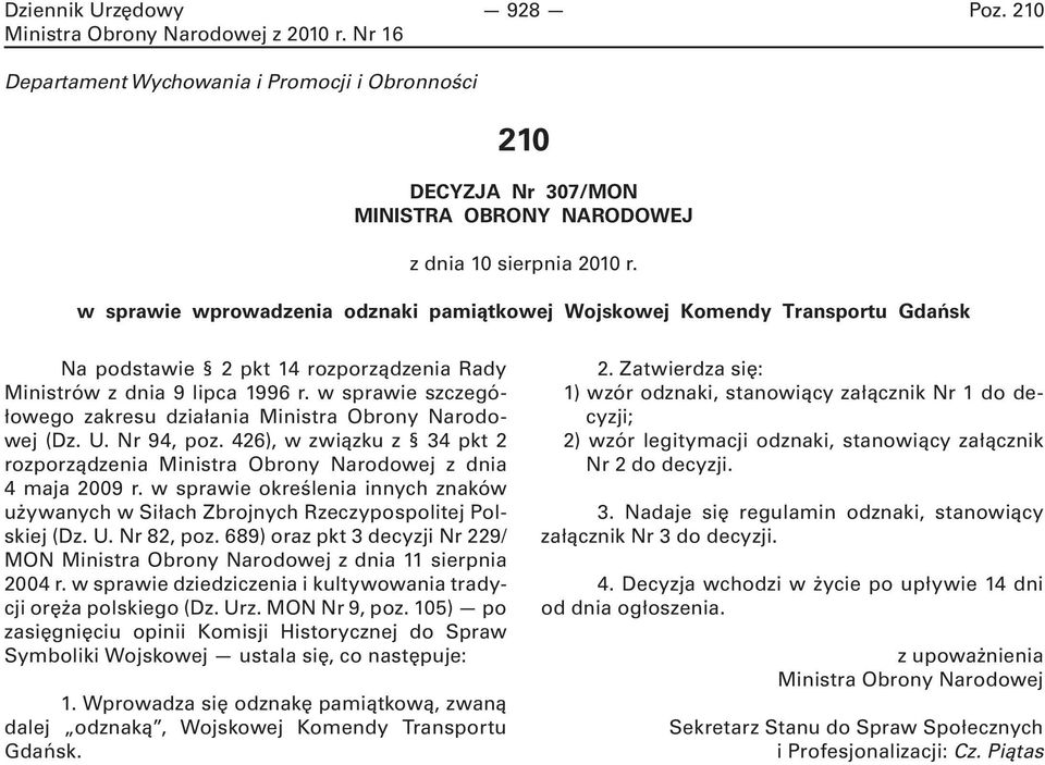 w sprawie szczegółowego zakresu działania Ministra Obrony Narodowej (Dz. U. Nr 94, poz. 426), w związku z 34 pkt 2 rozporządzenia Ministra Obrony Narodowej z dnia 4 maja 2009 r.