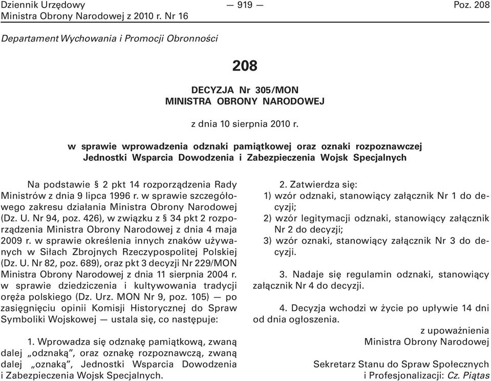 lipca 1996 r. w sprawie szczegółowego zakresu działania Ministra Obrony Narodowej (Dz. U. Nr 94, poz. 426), w związku z 34 pkt 2 rozporządzenia Ministra Obrony Narodowej z dnia 4 maja 2009 r.