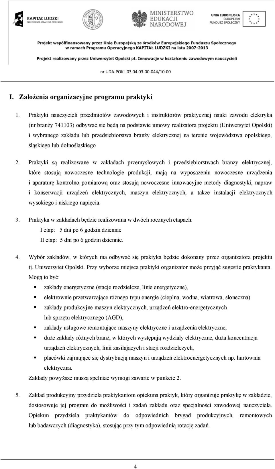 wybranego zakładu lub przedsiębiorstwa branży elektrycznej na terenie województwa opolskiego, śląskiego lub dolnośląskiego 2.