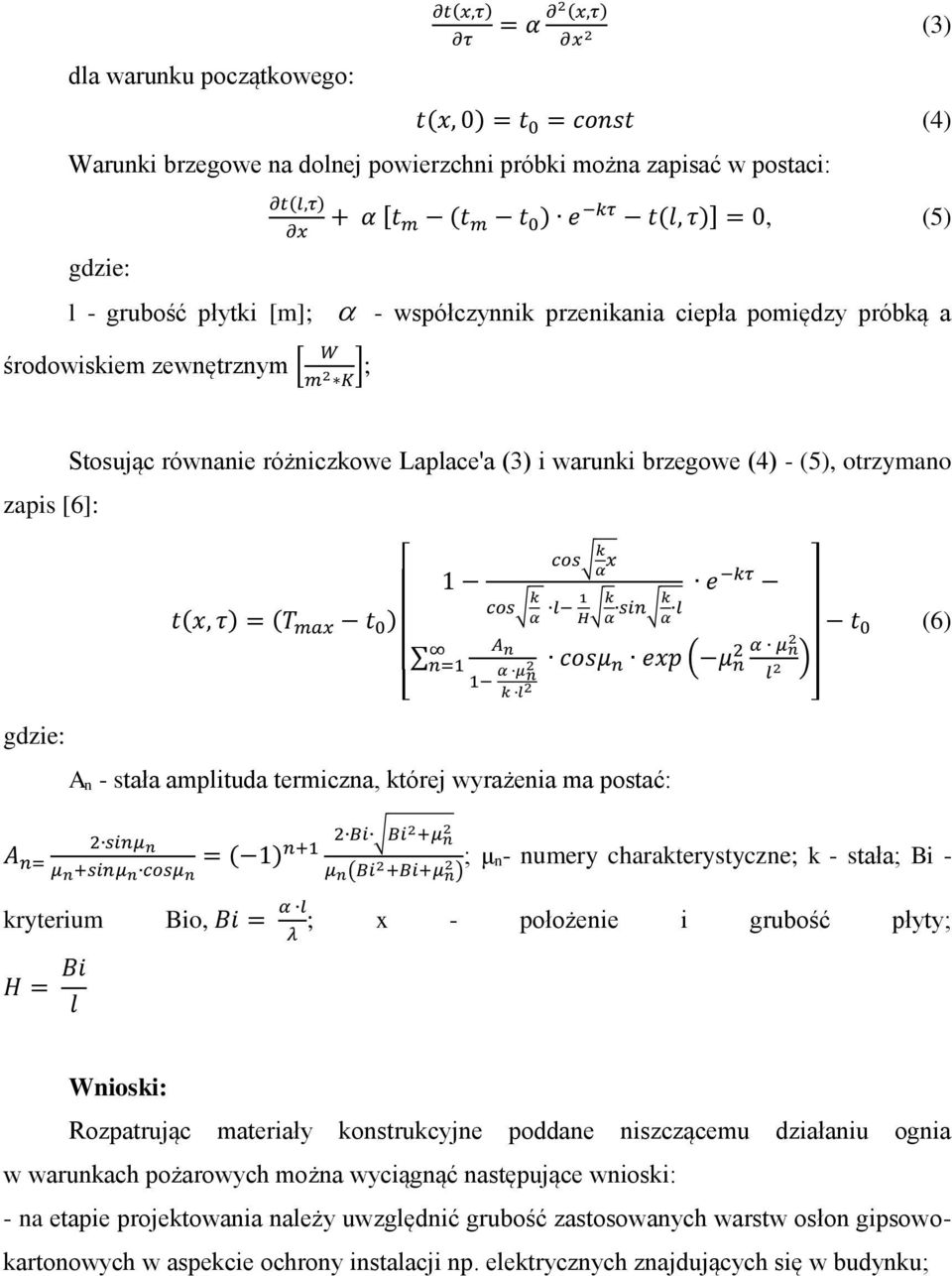 warunki brzegowe (4) - (5), otrzymano cos k α x 1 e kτ cos t(x, τ) = (T max t 0 ) k α l 1 H k α sin k α l t 0 (6) A n 2 n=1 1 [ α μ n 2 cosμ n exp ( μ α μ n 2 n ) l 2 k l 2 ] A n - stała amplituda