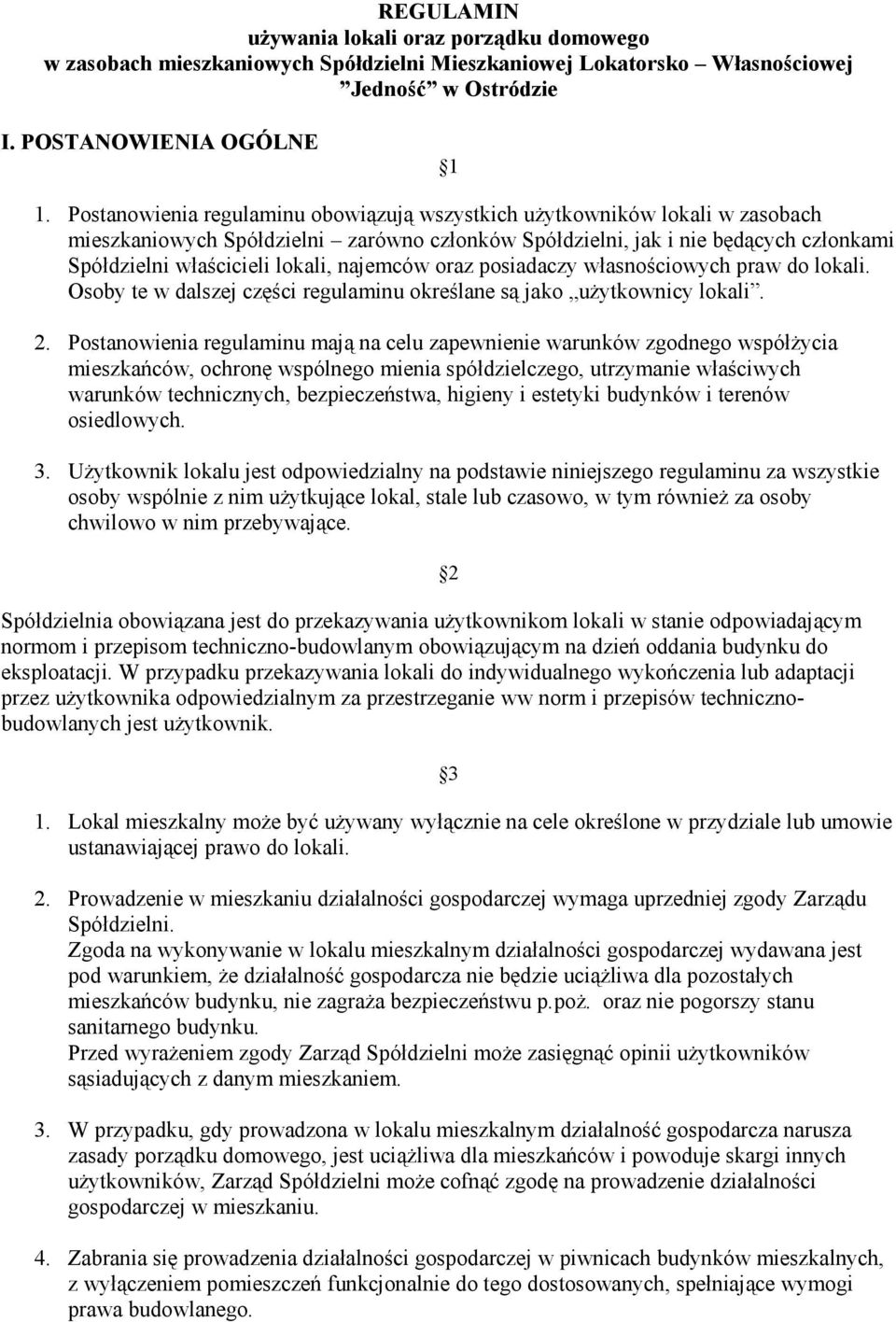 najemców oraz posiadaczy własnościowych praw do lokali. Osoby te w dalszej części regulaminu określane są jako użytkownicy lokali. 2.